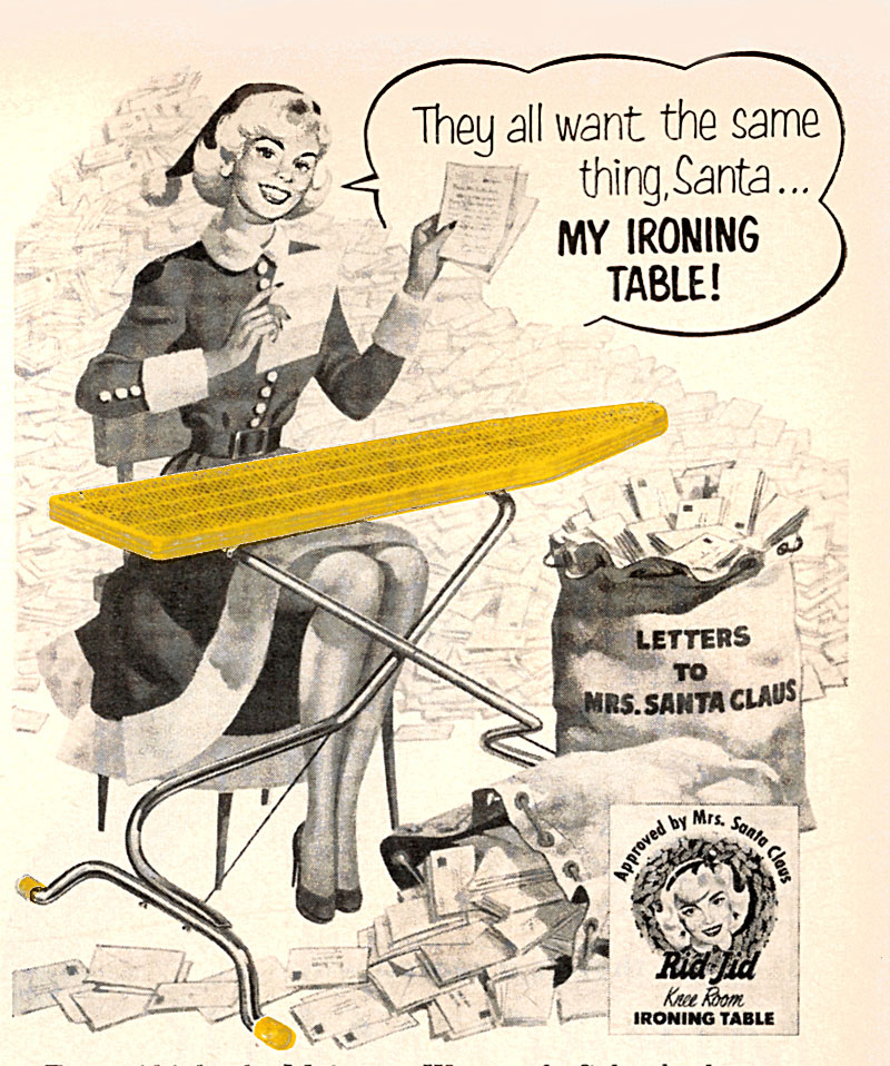 They all want the same thing Santa, my ironing table